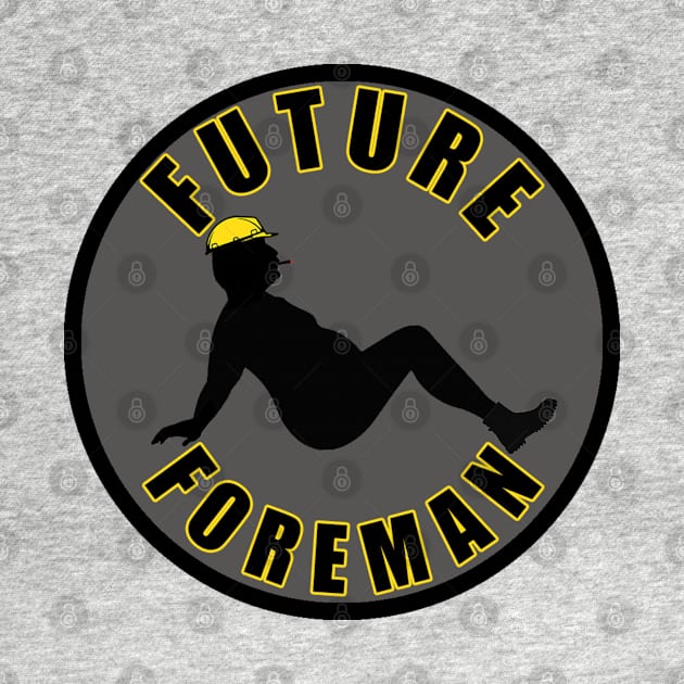 Future Foreman by  The best hard hat stickers 